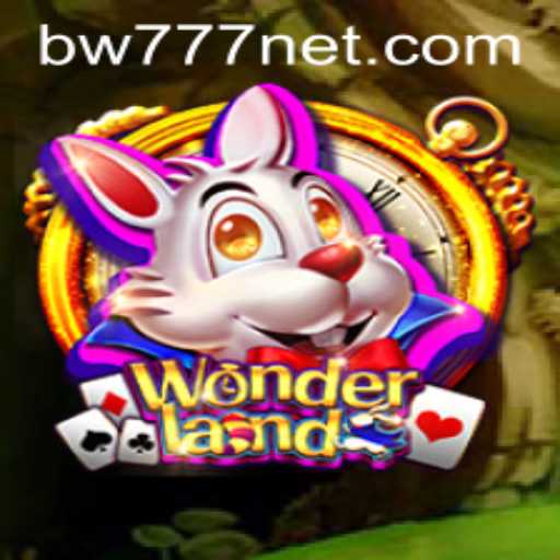 Exploring the Enchanting World of Wonderland and the Magic of bw777